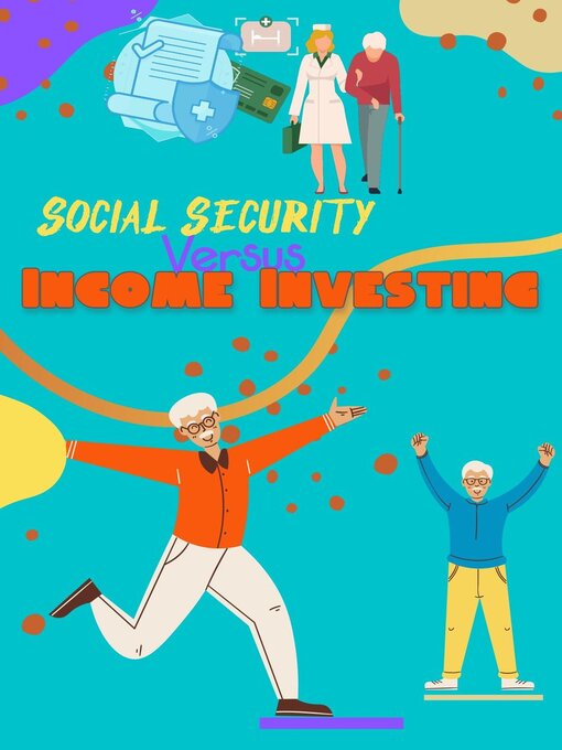 Title details for Social Security vs. Income Investing by Joshua King - Available